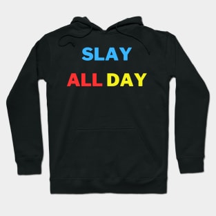 Slay all day Hoodie